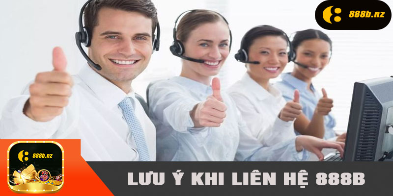 Lưu ý khi liên hệ 888B cho người chơi